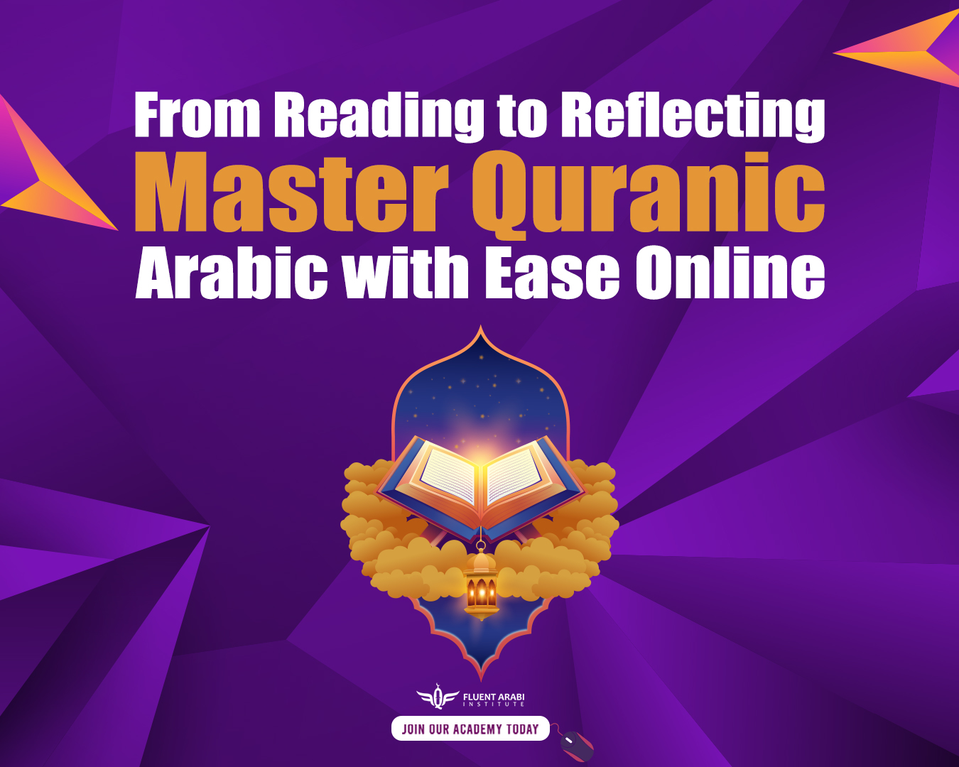 "Fluent Arabi Institute program to Master Quranic Arabic with Ease Online, featuring an open Holy Quran"