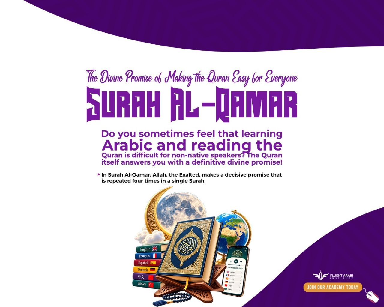 An open Holy Quran placed on a wooden stand alongside a globe, a moon, and world flags (English, French, Spanish, German, Chinese, Turkish), symbolizing the divine promise in Surah Al-Qamar of making the Quran easy for everyone – Fluent Arabi Institute.