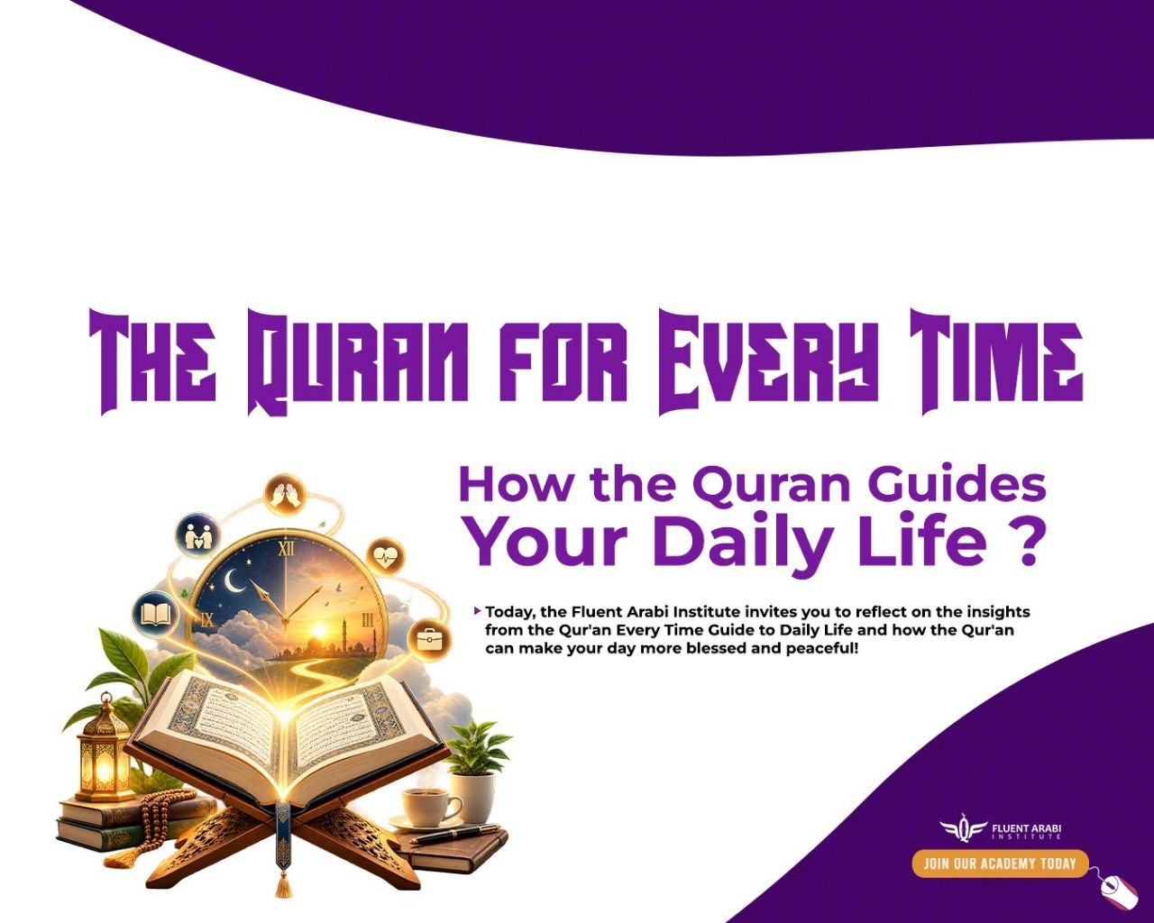 "An open Holy Qur'an on a stand with a glowing clock and icons of daily activities, illustrating the role of the Qur'an in daily life and spiritual guidance."